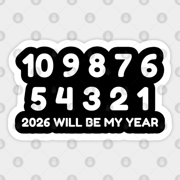 2026 Will Be My Year Sticker by Creatifly Graphic Tees